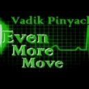 Vadik Pinyackiy - Even More Move