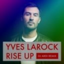 Yves Larock - Rise Up (DJ ArdI Remix)