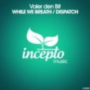 Valer den Bit - Dispatch