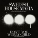 Swedish House Mafia feat. John Martin - Don\'t You Worry Child (Edson Pride Remix)