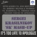 Otto Knows vs. One Republic vs. Robert Milner & Nicholo vs. Hardwell vs. Thomas Gold - Million Voices to Apologize (Sergei KrasilnikoV \'SK\' Mash-Up)