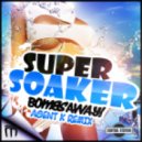 Bombs Away - Super Soaker