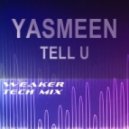 Yasmeen - Tell U (Weaker Tech Remix)