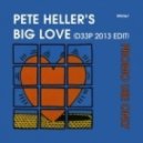 Pete Heller - Big Love (D33P 2013 Edit)
