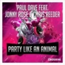 Paul Dave feat. Jonny Rose & Chris Reeder - Party Like An Animal (CJ Stone Remix)