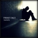 Frost Fact - Heartache