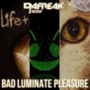 Dafreak, Deadmau5, Tube & Berger, Life+ - Bad Luminate Pleasure (Dafreak Mashup)