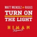 Matt Mendez & Riggs - Turn On The Light