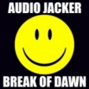 Audio Jacker - Break Of Dawn