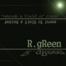 R.gReen - Behind A Field Of Trees