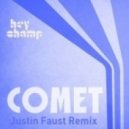 Hey Champ - Comet (Justin Faust Remix)