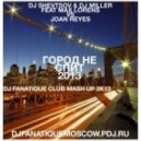 DJ Шевцов & Miller feat Max Lorens vs Joan Reyes - Город не спит (DJ Fanatique Mash Up 2k13)