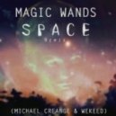 Magic Wands - Space (Michael Creange & Wekeed Remix)