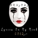bRUJOdJ - Lyrics On My Mind Gold 2013 ()