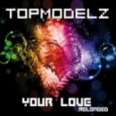 Top Modelz - Your Love