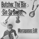 Butcher The Bar - Sin So Sweet