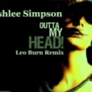Ashlee Simpson - Outta My Head (Leo Burn Remix)