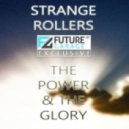 Strange Rollers - The Power & The Glory