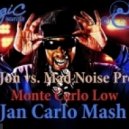 Lil Jon vs. Mad Noise Project - Monte Carlo Low (Dj Jan Carlo Mash Up)