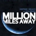 Deepside Deejays Feat. Dollarman - Million Miles Away