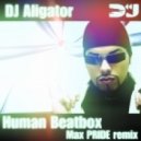 Dj Aligator - Human Beatbox (Max Pride Remix)