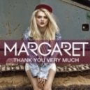 Margaret - Thank You Very Much