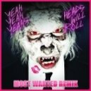 Yeah Yeah Yeahs - Heads Will Roll (Most Wanted Remix)