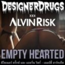 Designer Drugs & Alvin Risk - Empty Hearted