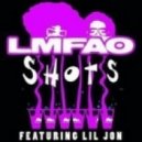 LMFAO Ft Lil Jon - Shots