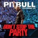Pitbull Ft TJR - Don't Stop The Party