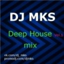 DJ MKS - Deep House mix Vol.1 ()