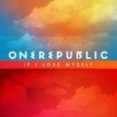 One Republic - If I Lose Myself