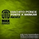 Machito Ponce - Ponte A Brincar (DJ Max Maikon Club Mix)