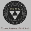 bRUJOdJ - Tribal Legacy (2013 2.2)
