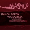 Itay Calderon vs. Crazibiza - Why Me Little