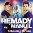 Remady & Manu-L vs Sebastien Drums - Single Ladies