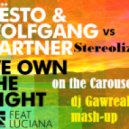 Tiesto & Wolfgang Gartner Ft Luciana vs Stereolizza - We Own The Night On The Carousel (Dj Gawreal Mash-Up)