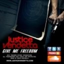 Justice Vendetta - Give Me Freedom