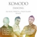 Komodo - Dancing (DJ Oleg Perets & Ivan Flash Remix)