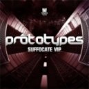 The Prototypes - Suffocate VIP
