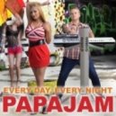 Papajam - Every Day, Every Night