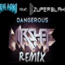 Steve Aoki feat Zuper Blahq - Dangerous (Hirshee Remix)