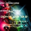 Ian Davecore vs Ghosts United - Don't Go! 13.0