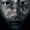 DJ B-Traid - mixtape 04.2013 (techno)