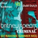 Britney Spears vs Dubl Dutch ft Onur Korkmaz - Do You Speak Criminal (DJ Radoske Summer mix)