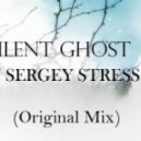 DJ Sergey Stress - Silent Ghost (Original Mix)