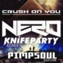 Nero - Crush On You (Knife Party Remix Pimpsoul Refunk)