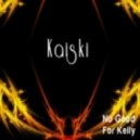 Kaiski - No Good For Kelly (Original Vocal Mix)