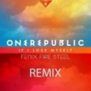 One Republic - If I Lose Myself (Fenix Fire Steel Remix)