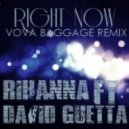 Rihanna feat. David Guetta - Right now (Vova Baggage Remix)